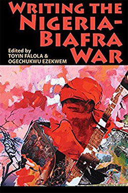 	Writing the Nigeria-Biafra War