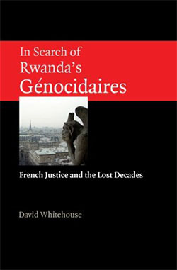 In search of Rwanda's génocidaires : French justice and the lost decades