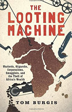 The looting machine : warlords, tycoons, smugglers, and the systematic theft of Africa's wealth