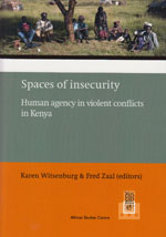 Spaces of insecurity. Human agency in violent conflicts in Kenya