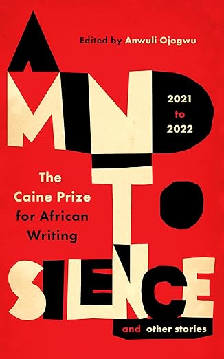 Cover A mind to silence and other stories, AKO Caine Prize anthology 2021-22